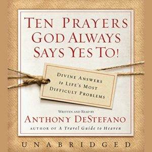 Ten Prayers God Always Says Yes To (Audiobook)
