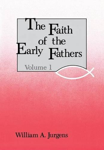 Faith of the Early Fathers, Vol. 1