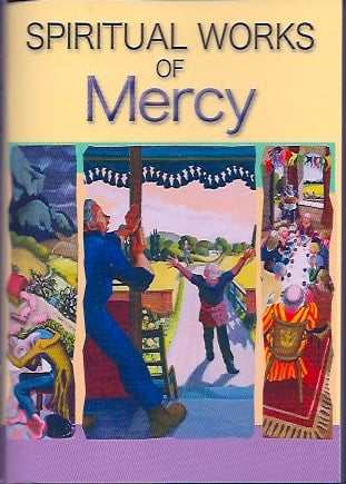 Spiritual Works of Mercy Spiritual Works of Mercy