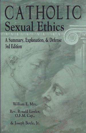 Catholic Sexual Ethics Catholic Sexual Ethics