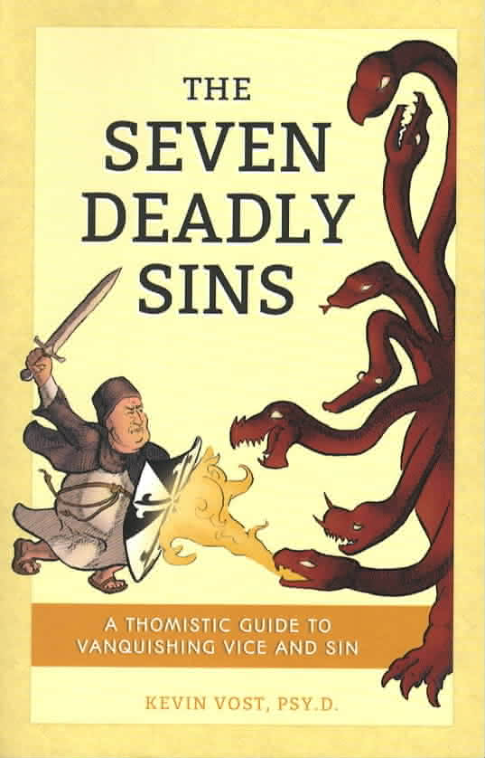 Seven Deadly Sins: A Thomistic Guide to Vanquishing Vice and Sin