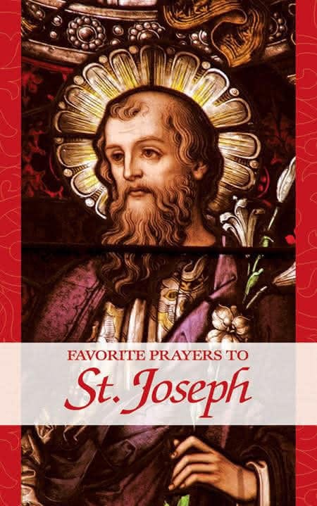 Favorite Prayers to Saint Joseph Favorite Prayers to Saint Joseph