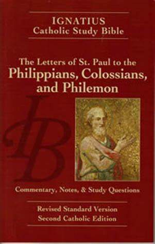 Ignatius Catholic Study Bible for Saint Paul's Letters to the Philippians Colossians and Philemon Ignatius Catholic Study Bible for Saint Paul's Letters to the Philippians Colossians and Philemon