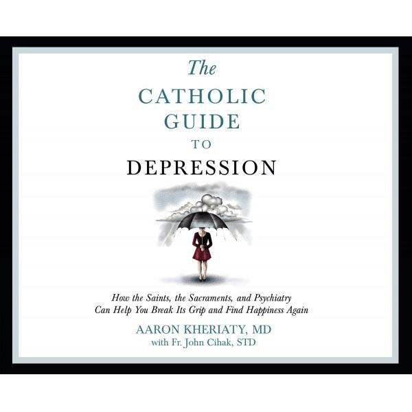 Catholic Guide to Depression Catholic Guide to Depression
