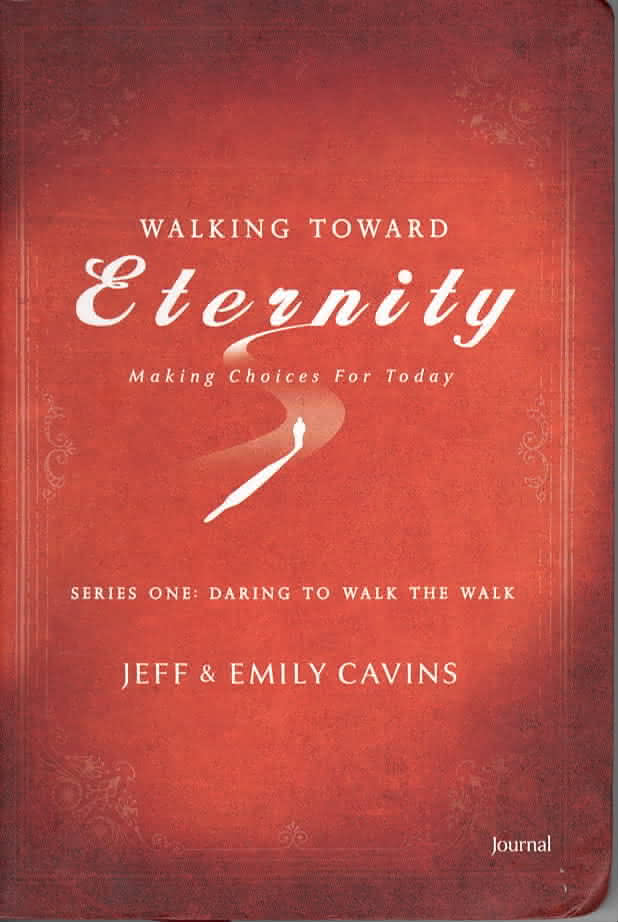 Walking Toward Eternity: Daring to Walk the Walk, Student Pack