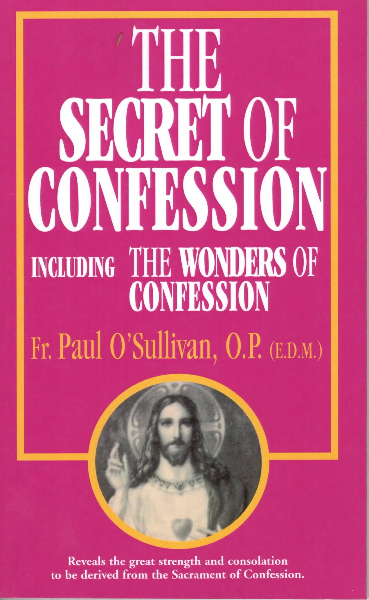 The Secret of Confession: Including the Wonders of Confession