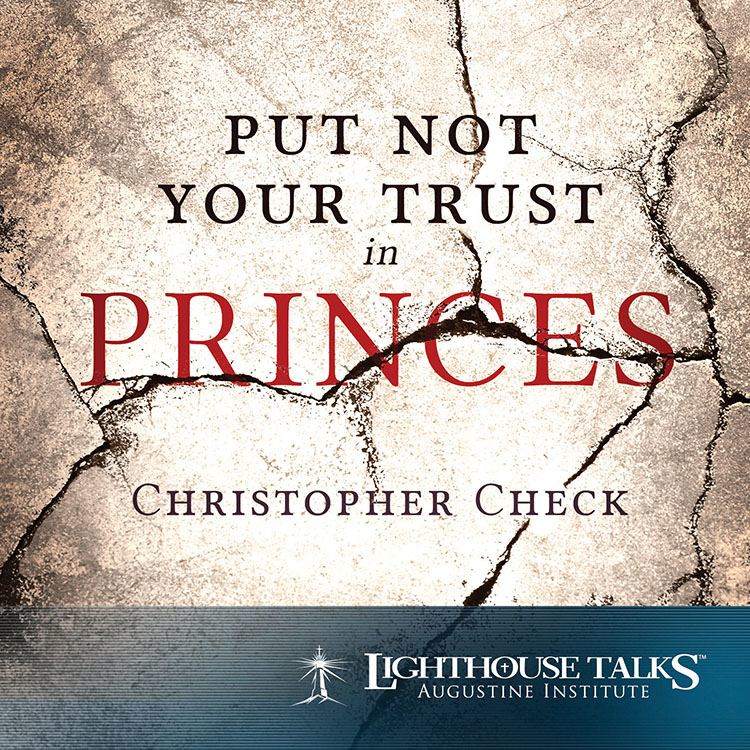 Put Not Your Trust in Princes