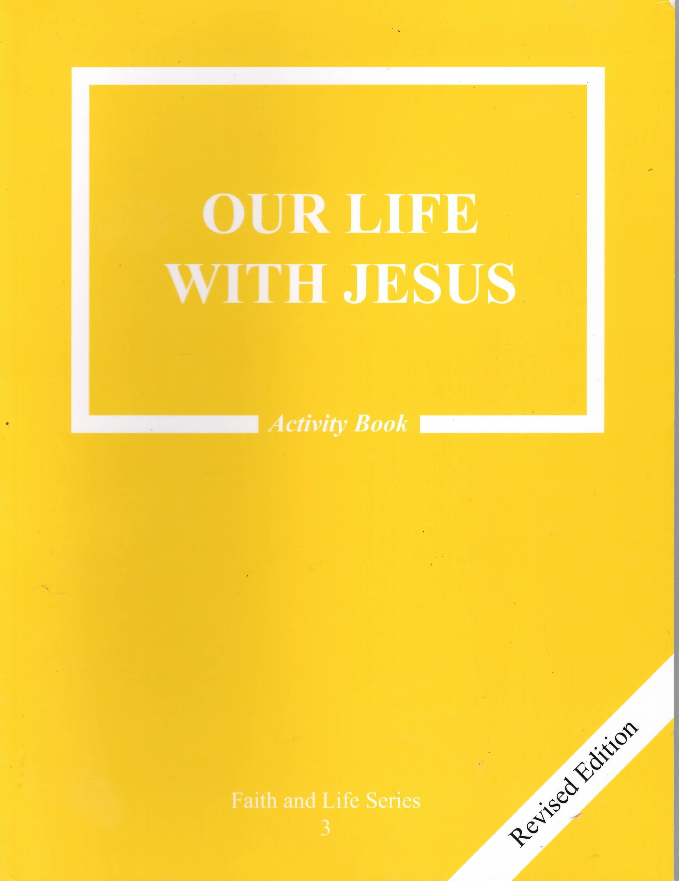 Faith and Life Series 3 Our Life With Jesus Activity Book Faith and Life Series 3 Our Life With Jesus Activity Book