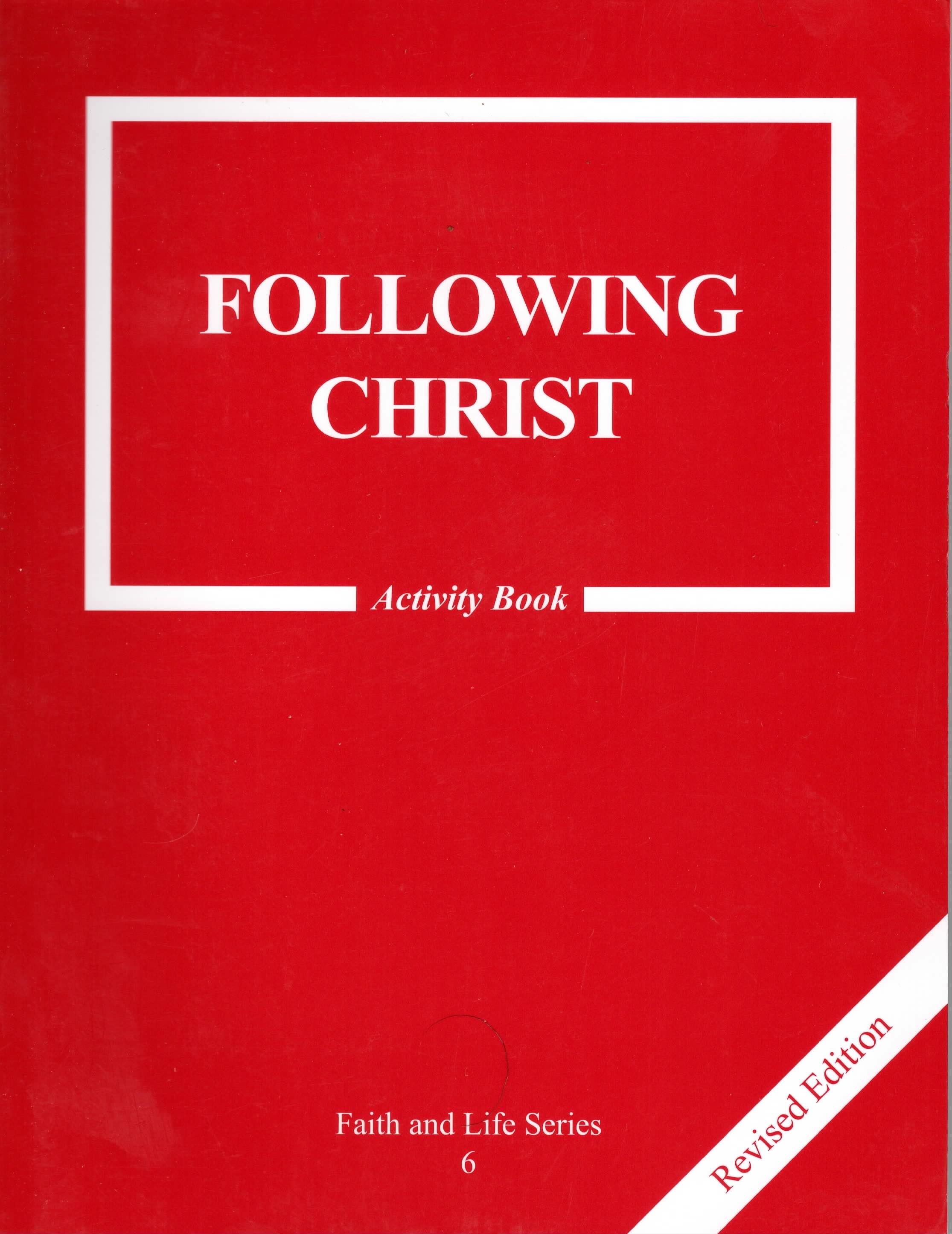 Faith and Life Series 6 Following Christ Activity Book Faith and Life Series 6 Following Christ Activity Book