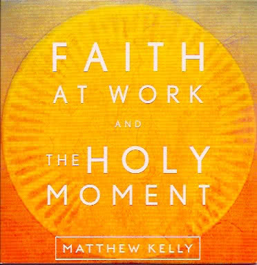 Faith at Work & The Holy Moment